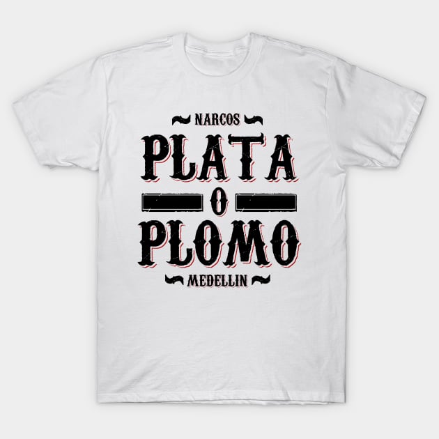 Plata o Plomo T-Shirt by Melonseta